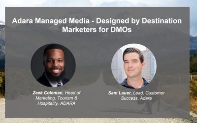 Adara Managed Media – Designed by Destination Marketers for DMOs